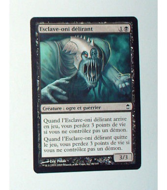 CARTE MTG MAGIC - VERSION FRANCAISE ESCLAVE ONI DELIRANT