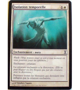 ISOLATION TEMPORELLE - ENCHANTEMENT AURA - VF CARTE MTG MAGIC