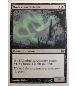 OMBRE SURGISSANTE - CREATURE OMBRE - VF CARTE MTG MAGIC